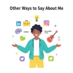 other ways to say about me